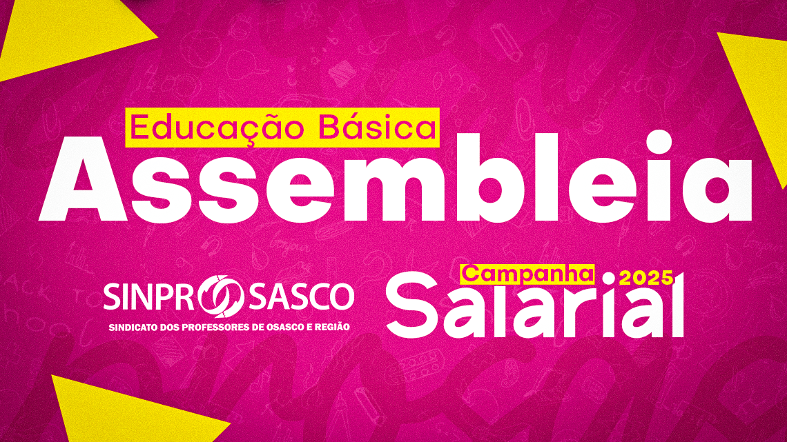 Assembleia de Campanha Salarial 2025 da Educação Básica será dia 1º de fevereiro, às 9 horas, na sede do SINPROSASCO