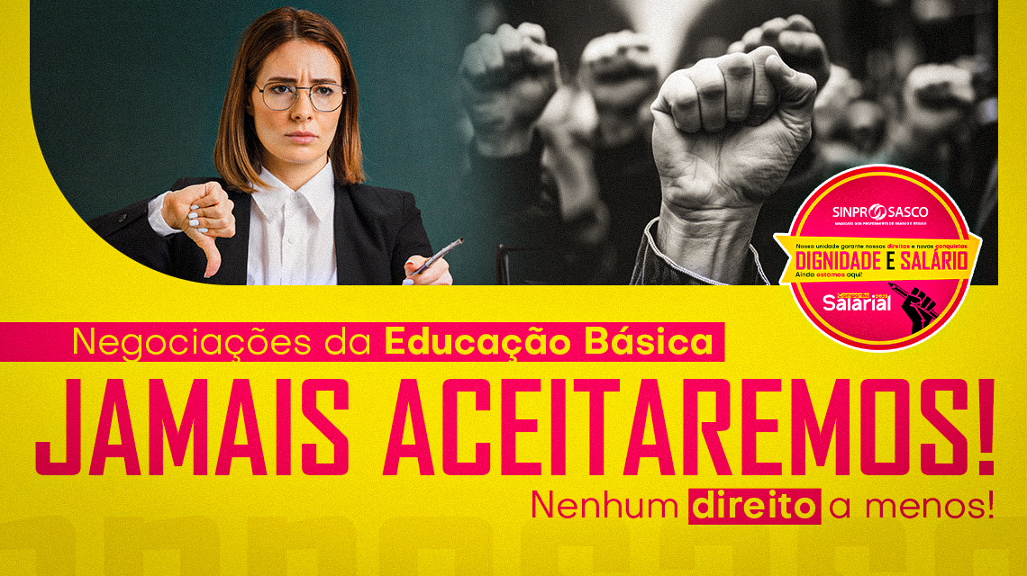 EDUCAÇÃO BÁSICA I Negociações com o setor patronal não avançam. Além de não propor aumento real, patrões querem tirar direitos. JAMAIS ACEITAREMOS!