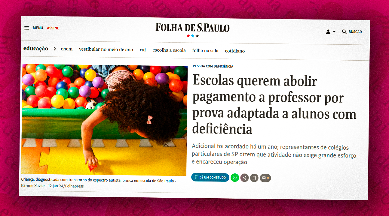 Folha de São Paulo repercute: “Escolas querem abolir pagamento a Professor por prova adaptada a alunos com deficiência”
