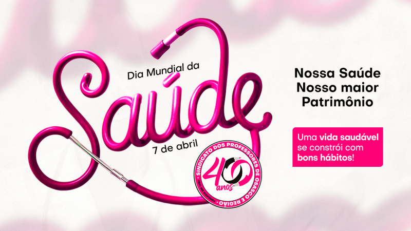 Dia Mundial da Saúde | SINPROSASCO reforça: seu bem-estar físico e mental é o seu bem mais precioso