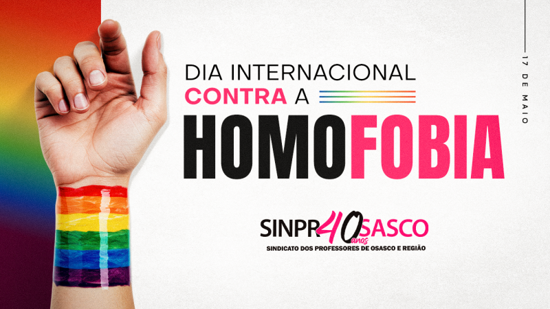 Dia Internacional contra a Homofobia | Educação: vanguarda contra o preconceito. Estamos nesta luta!