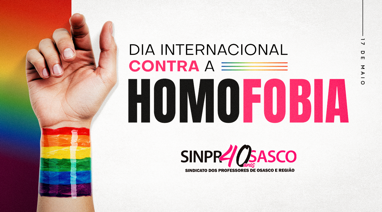 Dia Internacional contra a Homofobia | Educação: vanguarda contra o preconceito. Estamos nesta luta!
