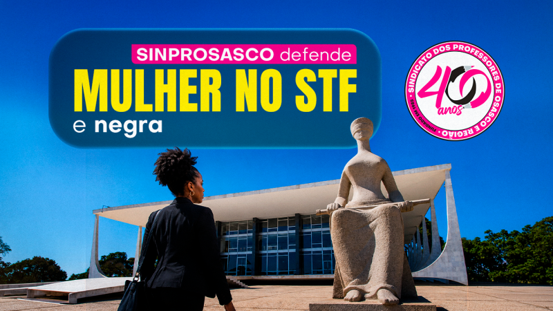 O momento exige representatividade: é hora de uma mulher no STF, e negra. O SINPROSASCO levanta essa bandeira!