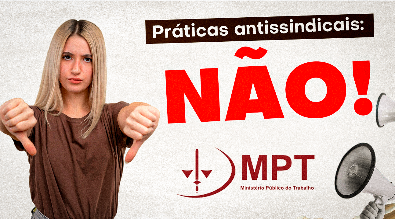 Atos antissindicais | Ministério Público do Trabalho (MPT) produz material esclarecedor contra esta prática!