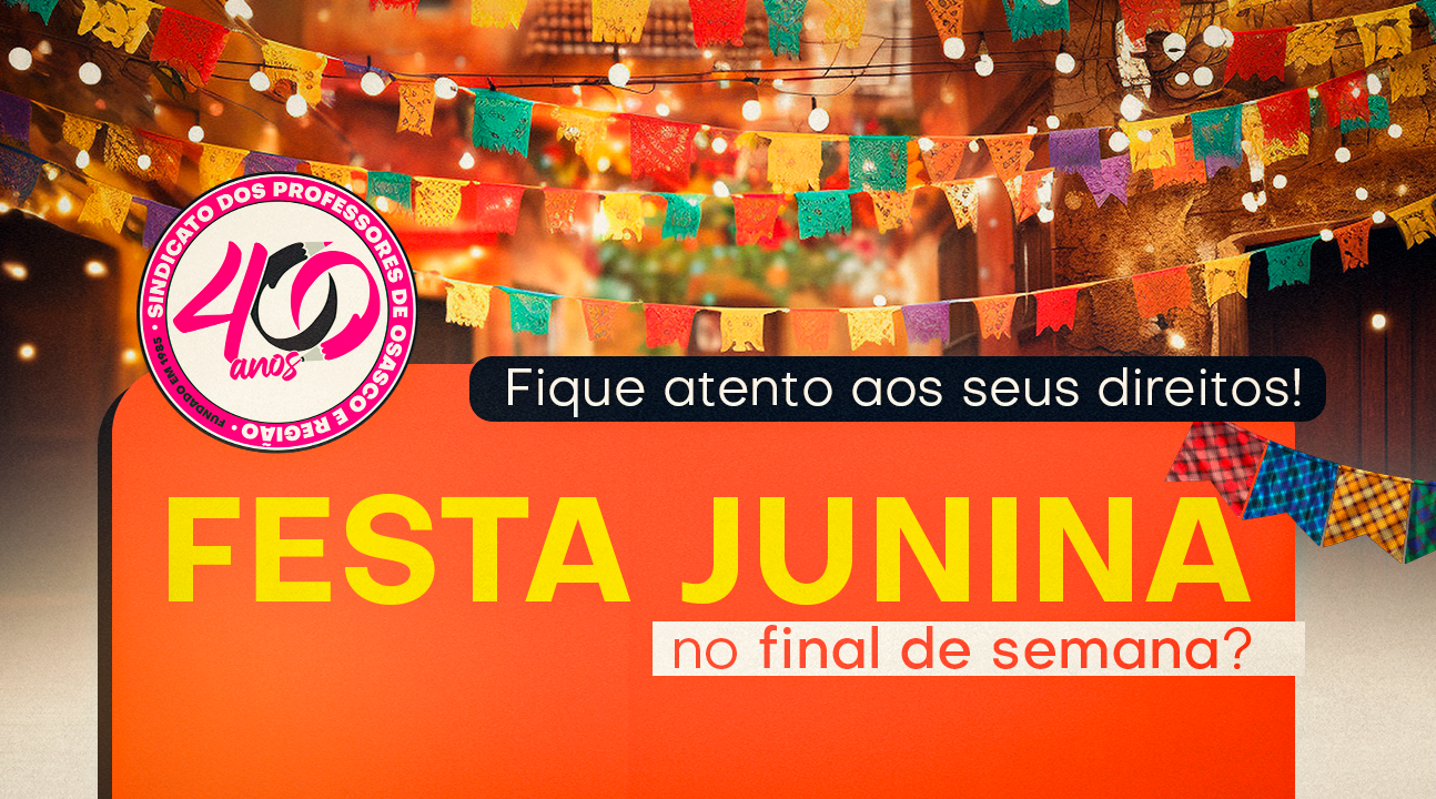 FESTAS JUNINAS | Saiba quais são os seus direitos se você for convocado a trabalhar nos finais de semana