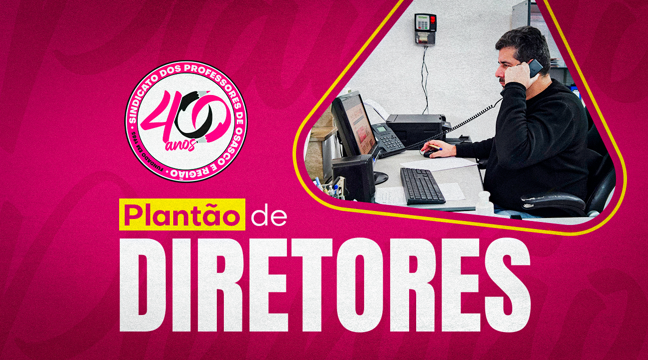 Plantão de Atendimento | Diretores do SINPROSASCO estarão à disposição dos Professores no mês de julho