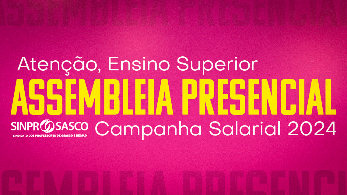 ENSINO SUPERIOR | Assembleia decisiva de Campanha Salarial será na segunda, 24 de junho, às 14h30. Participe!