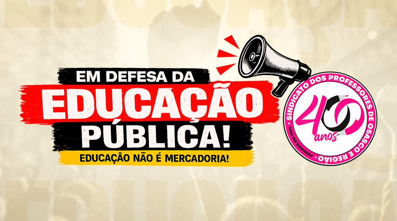 SINPROSASCO convoca Professores e população para ato em defesa da Educação pública, dia 1º de agosto, às 10 horas, no Calçadão de Osasco
