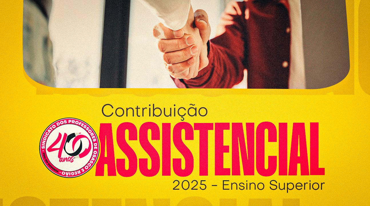 Contribuição Assistencial do Ensino Superior | SINPROSASCO esclarece dúvidas e convoca Professoras e Professores para a luta permanente por direitos!