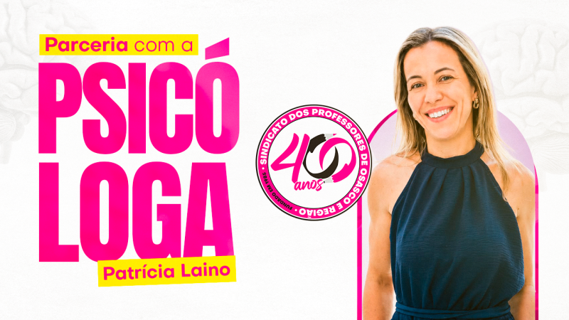 Nova parceria com a Psicóloga Patrícia Laino garante 25% de desconto para os Professores do SINPROSASCO