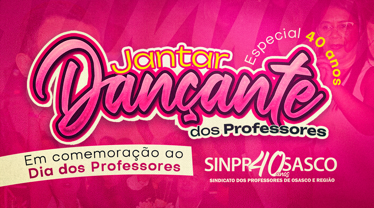 Jantar Dançante dos Professores do SINPROSASCO será dia 17 de outubro, às 20 horas, no Clube Floresta. Garanta seu ingresso!