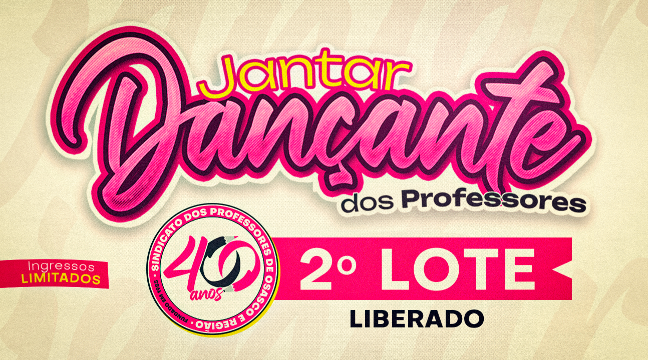 Jantar Dançante dos Professores | Liberado o 2º LOTE com preços promocionais. Garanta sua participação!