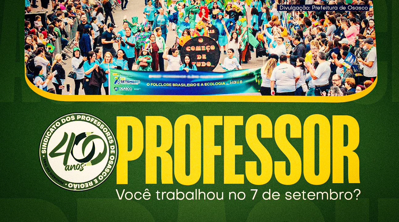 Sindicato reforça direito ao pagamento das horas extras aos Professores que trabalharam no 7 de Setembro