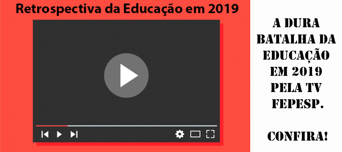 A dura batalha da educação em 2019 pela TV Fepesp