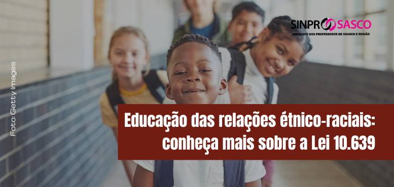 Educação das relações étnico-raciais: conheça mais sobre a Lei 10.639