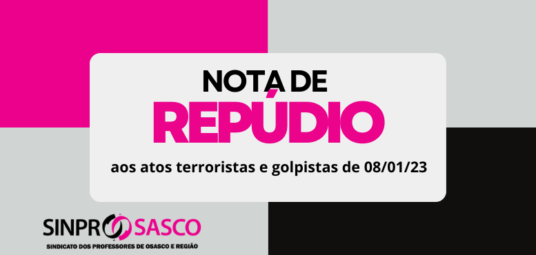 Nota de Repúdio do Sinprosasco aos atos terroristas e golpistas de 08/01/23