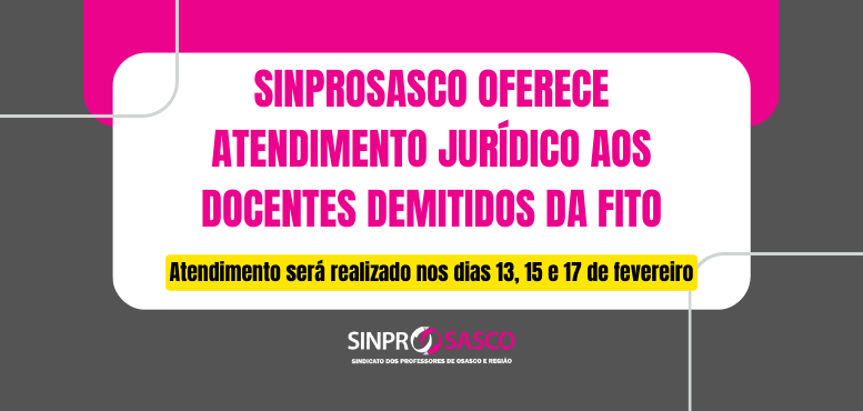 Sinprosasco oferece atendimento jurídico aos docentes demitidos da FITO