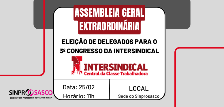 3º CONGRESSO DA INTERSINDICAL | Assembleia irá eleger delegados do Sinprosasco
