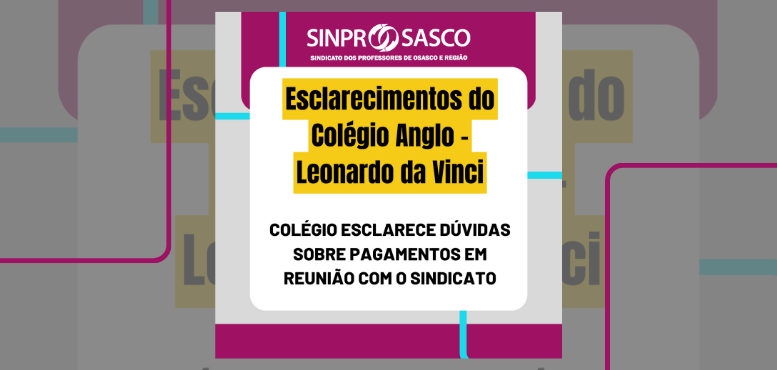 Colégio Leonardo da Vinci esclarece dúvidas sobre pagamentos em reunião com o Sindicato