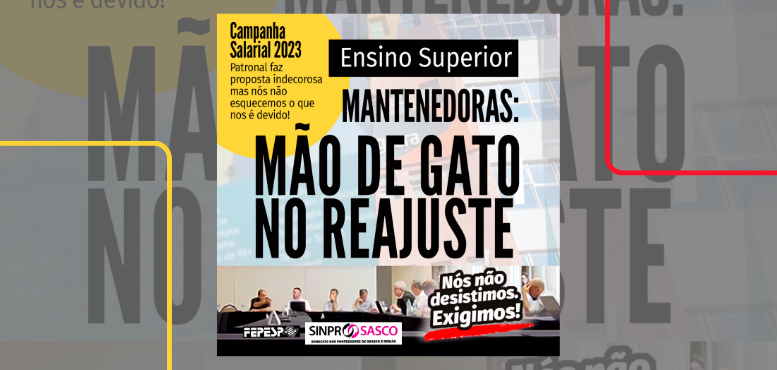 EDUCAÇÃO SUPERIOR | MANTENEDORAS  TENTAM APLICAR MÃO DE GATO NO REAJUSTE