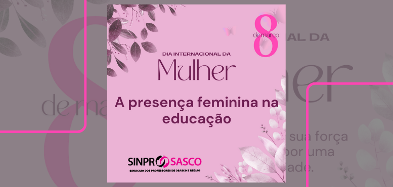 Dia Internacional das Mulheres: a presença feminina na educação