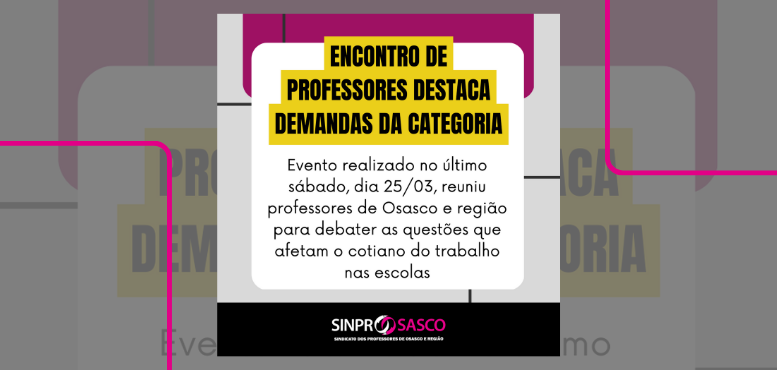 Sinprosasco realiza encontros com os professores da base