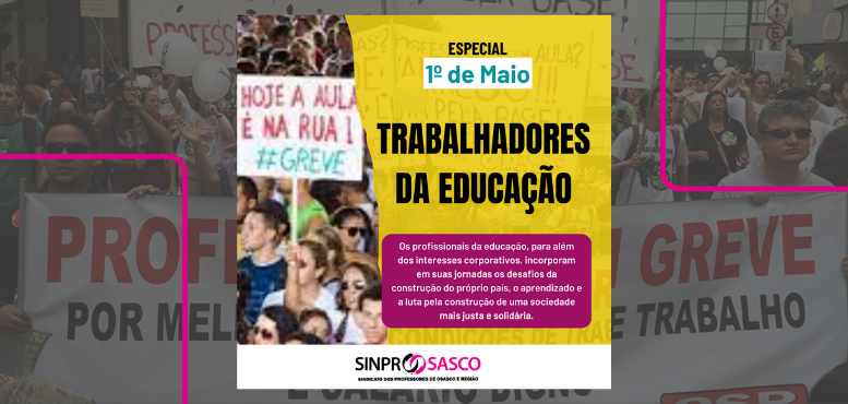 ESPECIAL DIA DOS TRABALHADORES | Trabalhadores da Educação e a importância da organização coletiva
