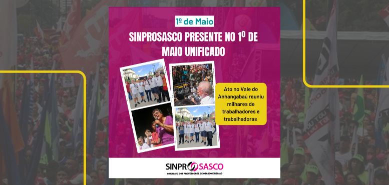 1º DE MAIO UNIFICADO | Sinprosasco presente no Vale Anhangabaú