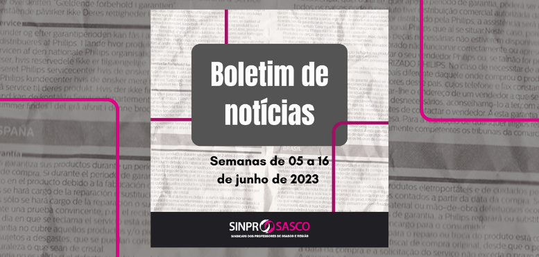 BOLETIM DE NOTÍCIAS | Semanas de 5 a 16  de junho de 2023