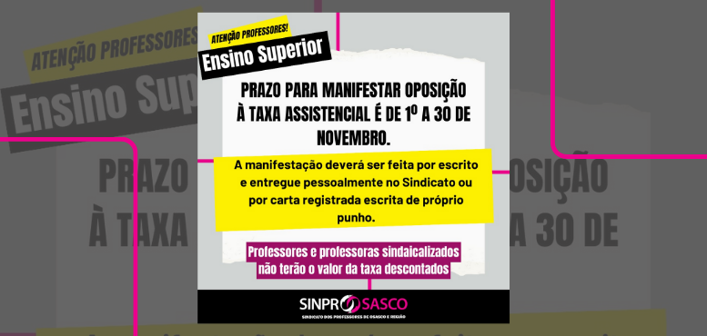 Ensino Superior | Fique atento ao período para Manifestação de Oposição ao Desconto da Taxa Assistencial