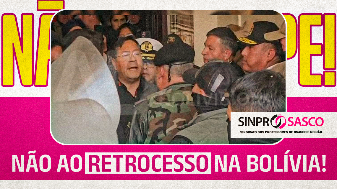 SINPROSASCO repudia tentativa de golpe na Bolívia e reafirma sua luta pela democracia. BASTA DE GOLPISTAS!