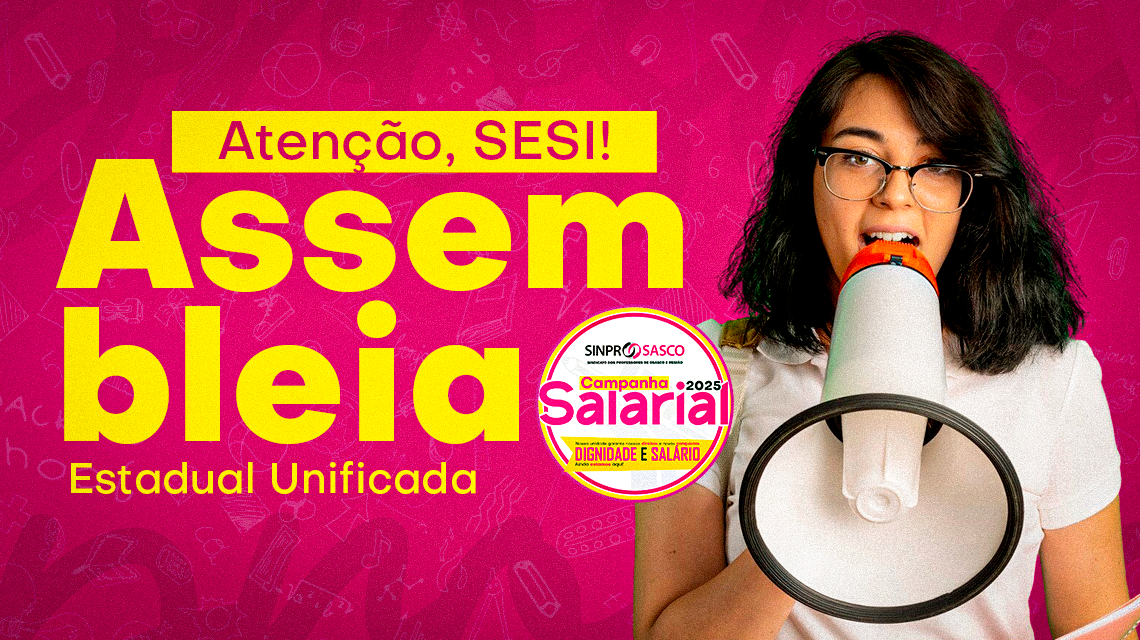 Professores do SESI, a hora é agora! Participem da Assembleia Estadual Unificada, dia 22 de março, às 9 horas – ONLINE