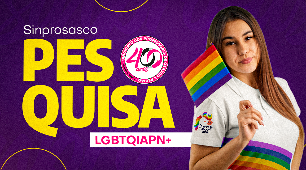 SINPROSASCO lança pesquisa sobre os desafios enfrentados por profissionais LGBTQIAPN+ no ambiente escolar