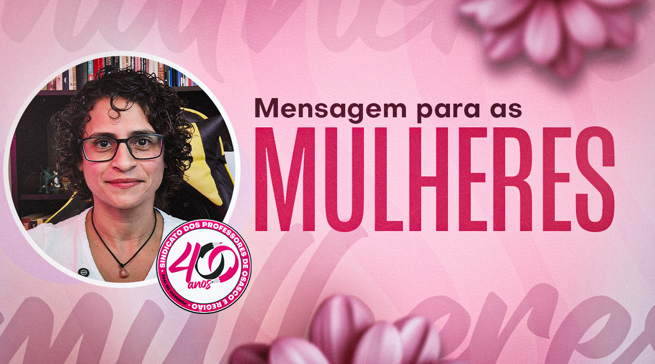 Conscientização | Luciana Battelli, diretora do SINPROSASCO, deixa importante mensagem de reflexão no Dia Internacional das Mulheres