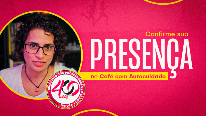 Café com Autocuidado do SINPROSASCO | Vamos entrar em contato para confirmar sua inscrição pelo WhatsApp!